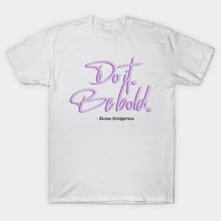 Bridgerton Quote Do it, Be Bold. T-Shirt